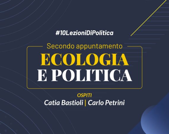 #10lezionidiPolitica, secondo appuntamento. Ecologia e politica – Catia Bastioli e Carlo Petrini